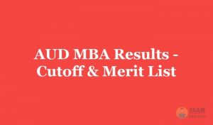 AUD MBA Results 2019 - Check the AUD MBA Exam Cutoff & Merit List