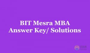BIT Mesra MBA Answer Key 2019 - Download the BIT Mesra MBA Exam Solutions PDF