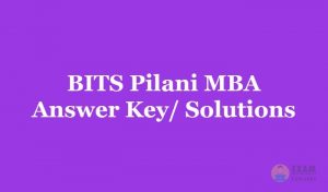 BITS Pilani MBA Answer Key 2019 - Download the BITS Pilani MBA Exam Solutions PDF