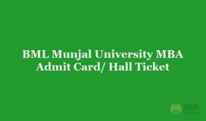 BML Munjal University MBA Admit Card Hall Ticket 2019 - Download the BML Munjal MBA Exam Hall Ticket