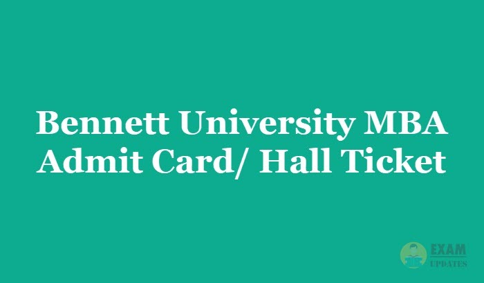 Bennett University MBA Admit Card or Hall Ticket 2019 - Download the BU MBA Exam Hall Ticket