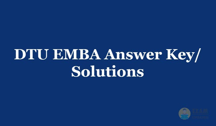 DTU EMBA Answer Key 2019 - Download the DTU EMBA Entrance Exam Solutions PDF