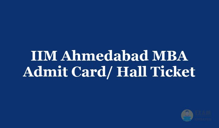 IIM Ahmedabad MBA Admit Card or Hall Ticket 2019 - Download the IIM Ahmedabad MBA Admit Card