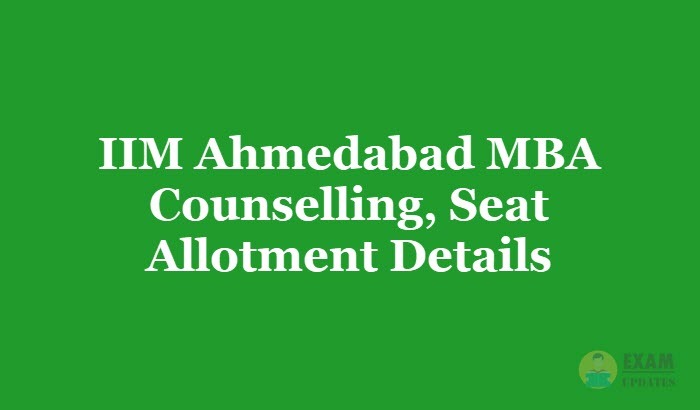 IIM Ahmedabad MBA Counselling 2019 - Check the IIM Ahmedabad MBA Counselling, Seat Allotment Details