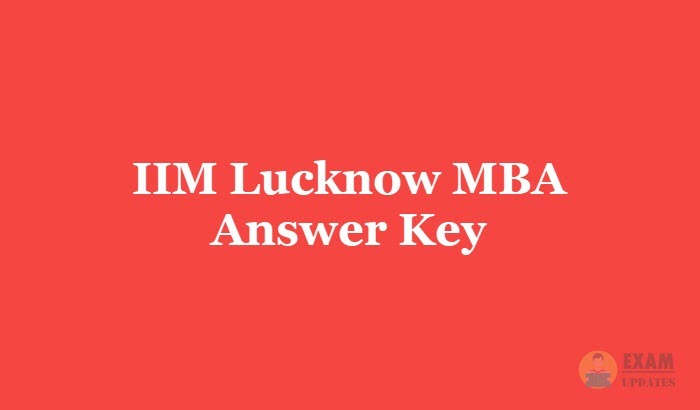 IIM Lucknow MBA Answer Key 2019 - Download the IIT Lucknow MBA Entrance Test Solutions PDF