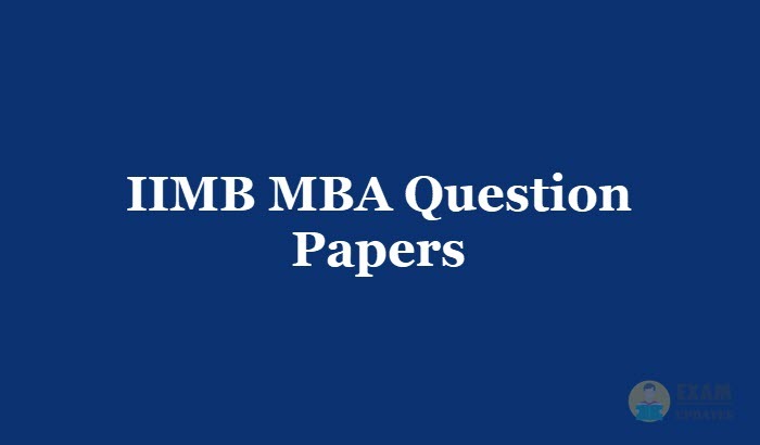 IIMB MBA Question Papers 2018 - Download the IIMB MBA Entrance Exam Previous Papers PDF