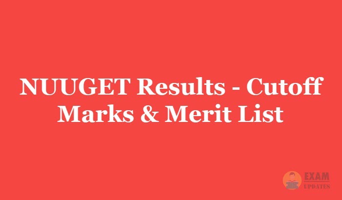 NUUGET Results 2019 - Check the NUUGET Entrance Test Cutoff Marks & Merit List