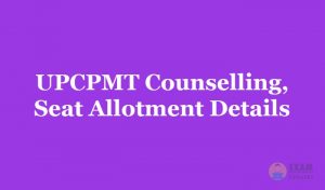 UPCPMT Counselling 2019 - Check the UPCPMT Seat Allotment Details