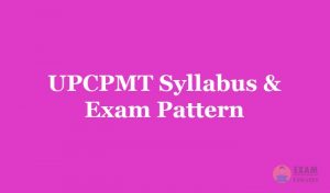 UPCPMT Syllabus & Exam Pattern 2019 - Download the UPCPMT Exam Syllabus PDF