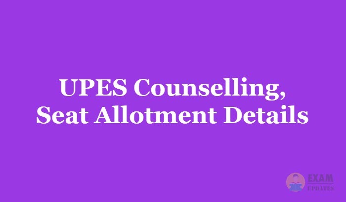 UPES MET Counselling 2019 - Check the UPESMET Exam Seat Allotment Details
