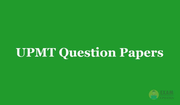 UPMT Question Papers 2018 - Download the UPMT Exam Previous Papers PDF