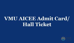 VMU AICEE Admit Card/ Hall Ticket 2019 - Download the VMU AICEE Exam Admit Card