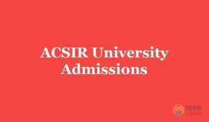 ACSIR University Admissions 2019 - Fee, Due Date, Application Form & Course Details
