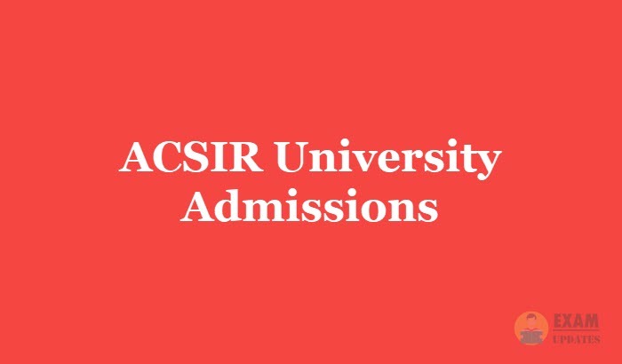 ACSIR University Admissions 2019 - Fee, Due Date, Application Form & Course Details