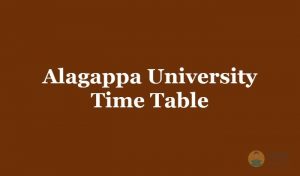 Alagappa University Time Table 2019 | UG, PG, Ph.D , Diploma Time Table 2018