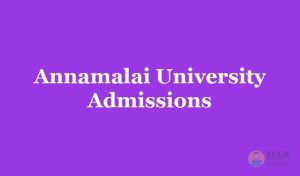 Annamalai University Admissions 2019 - Fee, Due Date, Application Form & Course Details