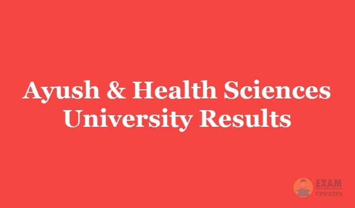 Ayush & Health Sciences University Results 2019 - 1st 2nd 3rd year for UG/PG/Diploma Courses