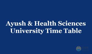 Ayush & Health Sciences University Time Table 2019, Exam Dates - 1st 2nd 3rd year for UG/PG Courses