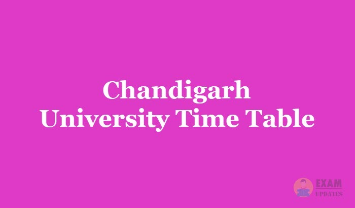 Chandigarh University Time Table 2019, Exam Dates - 1st 2nd 3rd year for PhD