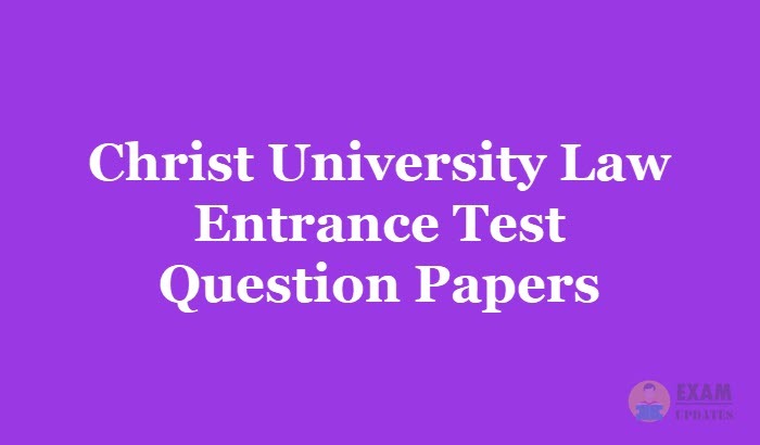 Christ University Law Entrance Test Question Papers 2018 - Download the Christ University Law Previous Papers PDF
