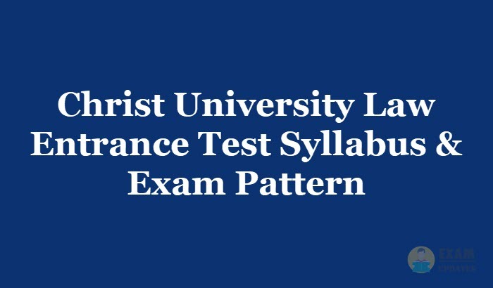 Christ University Law Entrance Test Syllabus & Exam Pattern [year] - Download the Christ University Law Syllabus PDF