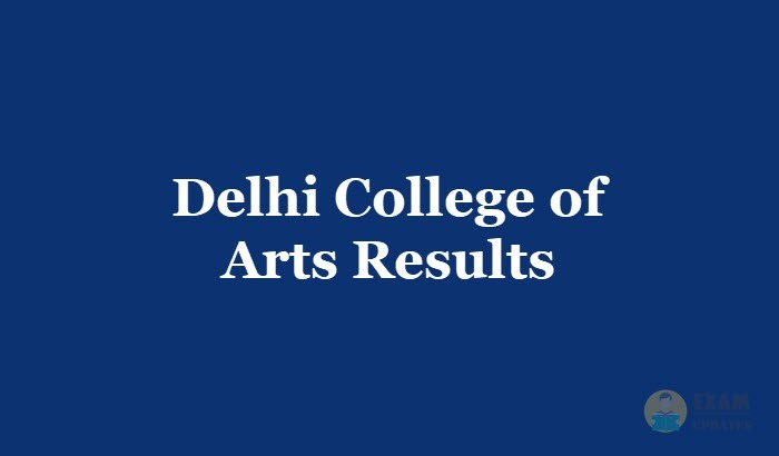 Delhi College of Arts Results 2019 - 1st 2nd 3rd year for BFA Course