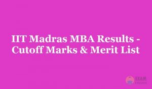 IIT Madras MBA Results 2019 - Download the Madras MBA Entrance Exam Cutoff & Merit List