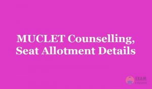 MUCLET Counselling 2019 - Check the MUCLET Entrance Exam Seat Allotment Details