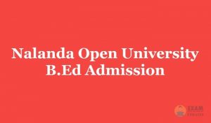 Nalanda Open University B.Ed Admission 2019-20 Application, Fee, Courses details