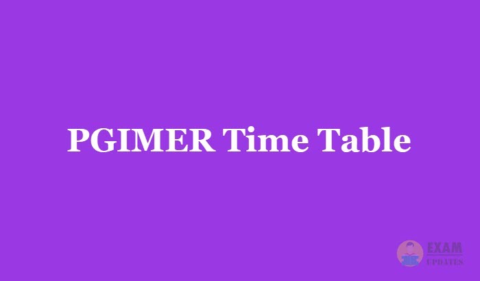 PGIMER Time Table 2019, Exam Dates for 1st 2nd 3rd year - Post Graduate Institute of Medical Education and Research