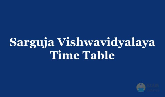 Sarguja Vishwavidyalaya Time Table 2019, Exam Dates - 1st 2nd 3rd year For UG/PG Courses