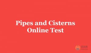 Pipes and Cisterns Online Test 2019 - Aptitude Questions and Answers MCQ, Online Quiz