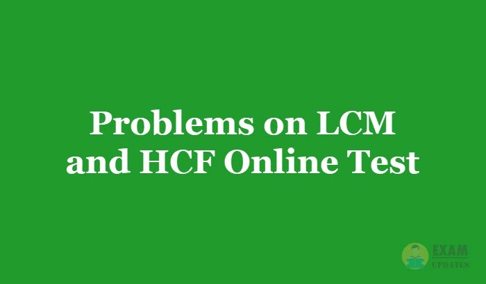 Problems on LCM and HCF Online Test 2019 - Aptitude Questions and Answers MCQ, Online Quiz
