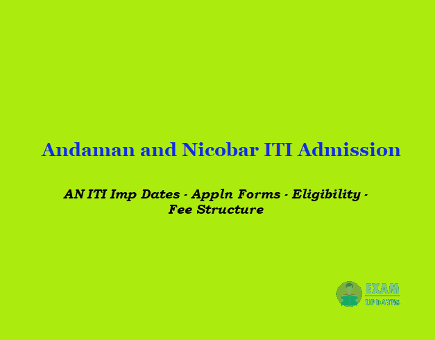 Andaman and Nicobar ITI Admission - AN ITI Imp Dates - Appln Forms - Eligibility - Fee Structure