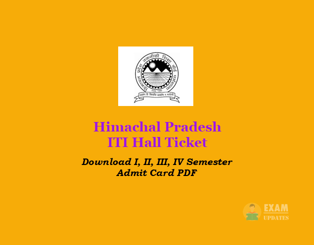 Himachal Pradesh ITI Hall Ticket - Download I, II, III, IV Semester Admit Card PDF