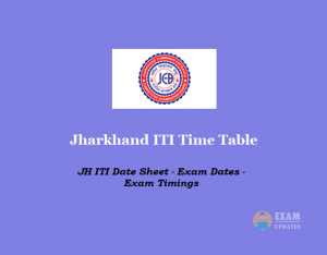 Jharkhand ITI Time Table - JH ITI Date Sheet - Exam Dates - Exam Timings