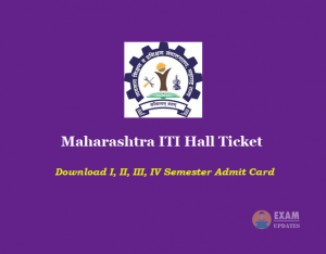 Maharashtra ITI Hall Ticket - Download I, II, III, IV Semester Admit Card