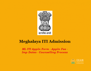Meghalaya ITI Admission - ML ITI Appln Form - Appln Fee - Imp Dates - Counselling Process