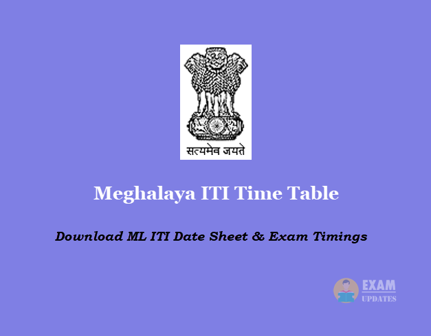 Meghalaya ITI Time Table - Download ML ITI Date Sheet - Exam Timings