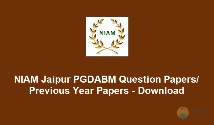 NIAM Jaipur PGDABM Question Papers 2020 - Download the NIAM Exam Previous Year Papers PDF