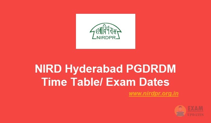 NIRD Hyderabad PGDRDM Time Table 2020 - Check the NIRD PGDM Exam Dates