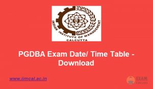 PGDBA Exam Date 2020 - Check the PGDBA Entrance Test Time Table PDF@iimcal.ac.in