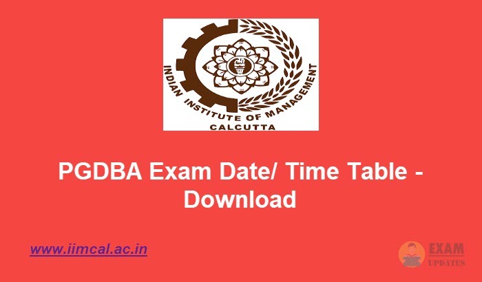 PGDBA Exam Date 2020 - Check the PGDBA Entrance Test Time Table PDF@iimcal.ac.in