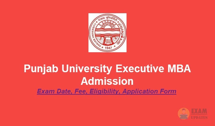 Panjab University Executive MBA Admission, Punjab University Executive MBA Admission [year] - Exam Date, Fee, Eligibility, Application Form