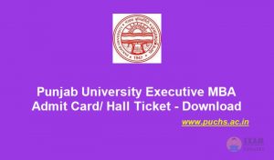 Panjab University Executive MBA Admit Card, Punjab University Executive MBA Admit Card 2020 - Download & Print PDF