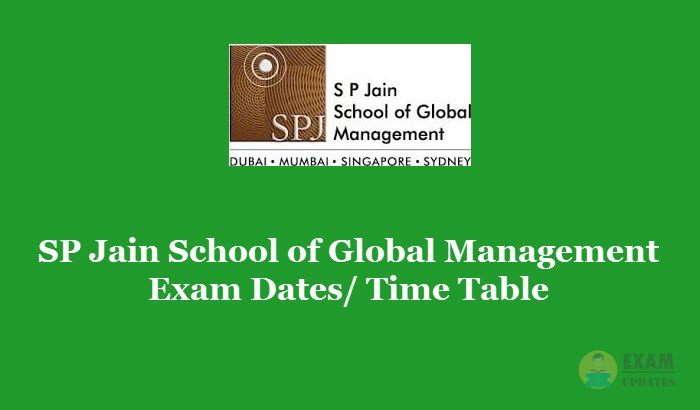 SP Jain School of Global Management Exam Dates 2020 - Check the SP Jain MGB, GMBA Time Table PDF