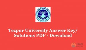 Tezpur University Answer Key 2020 - Download TUEE Previous Papers with Solutions PDF
