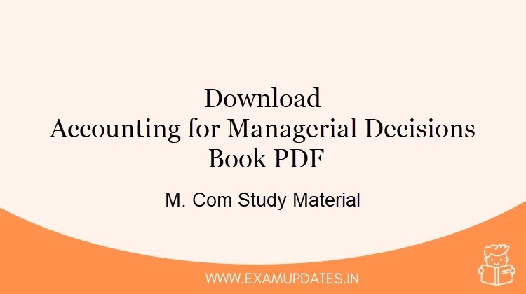 Download Accounting for Managerial Decisions Book - M. Com Study Material