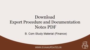 Download Export Procedure and Documentation Notes - B. Com Finance Study Material