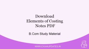 Download Elements of Costing Notes - B.Com Study Material
